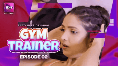 Gym Trainer S01E02 2024 Hindi Hot Web Series – Battameez